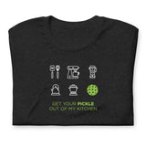 Get Your Pickle Out of My Kitchen Unisex t-shirt