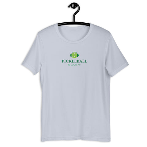Pickleball is Loud AF Unisex t-shirt