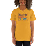 Since You Are In the Kitchen Unisex t-shirt