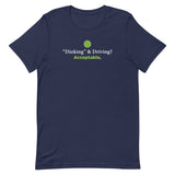 Dinking and Driving? Acceptable. Unisex t-shirt